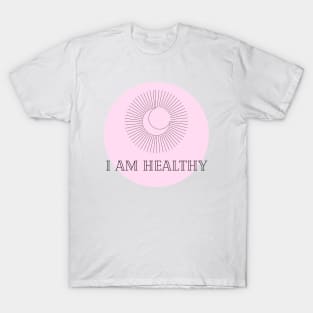 Affirmation Collection - I Am Healthy (Pink) T-Shirt